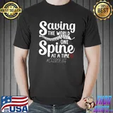 Chiropractor Saving The World One Spine Chiro At A Time T-Shirt