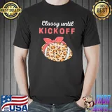 Classy until kickoff college Football southern fall tailgate shirt