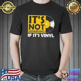 Cool Vinyl Record It's Not Hoarding If IT's Vinyl Shirt