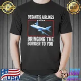 Desantis Airlines Bringing The Border to You T-Shirt