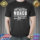Don't mess with norco shirt