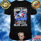 Even Santa Claus Cheers For Toronto Blue Jays shirt