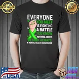 Everyone meet fighting a battle you know nothing about mental health awarenes T-Shirt