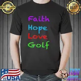 Faith hope love golf shirt