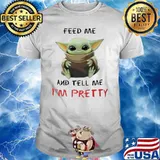 Feed Me and Tell Me I'm Pretty Baby Yoda Shirt