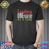 Feeding others one pantry at a time food bank volunteers T-Shirt
