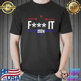 Fuck it 2024 classic shirt