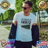 Funny hertz frequency physics teacher science gift shirt