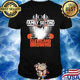 God First Family Second Then Cleveland Browns Shirt