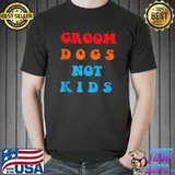 groom dogs not kids T-Shirt