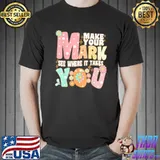Groovy the dot day make your mark see where it takes you dot shirt