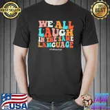 Groovy we all laugh in the same language esl teachers shirt