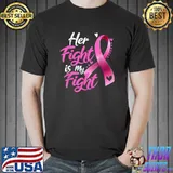 Her Fight Is My Fight Breast Cancer Awareness Ribbon Month T-Shirt