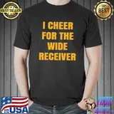 I cheer for the wide receiver classic shirt