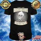 I don't have anger issues with idiots skull shirt