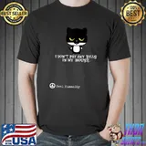 I Don't Pay Any Bills In My House Black Cat T-Shirt