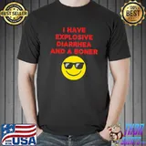 I have explosive diarrhea and a boner shirt