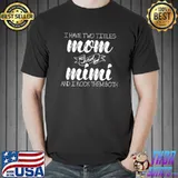 I have two titles mom and mimi and i rock them both T-Shirt