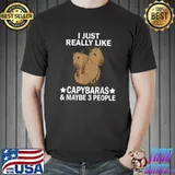 I Just Really Like Capybaras & Maybe 3 People Water Pig T-Shirt