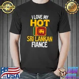 I Love My Hot Sri Lankan Fiance Sri Lanka Relationship T-Shirt