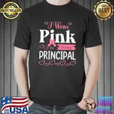 I wear pink for my principal fight breast cancer awareness shirt