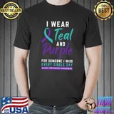 I Wear Teal And Purple For Someone Miss Every Single Day Suicide Prevention Awareness T-Shirt