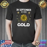 In September We Wear Gold Childhood Cancer Awareness Sunflower T-Shirt