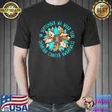 In september we wear teal flower ovarian cancer awareness classic shirt