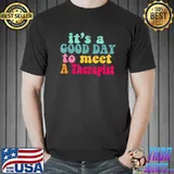 It's A Good Day To meet A Therapist Mental Health Matters T-Shirt