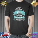 It's a will thing you wouldn't understand first name classic shirt