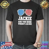 Jackie Are You Here Where's Jackie President Sunglass Usa Flag T-Shirt