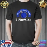 Just One More Bomb I Promise Police Officer T-Shirt