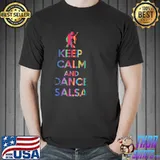 Keep calm and dance salsa funny quote shirt