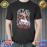 Kids Are Overrated Adopt A Dog Hearts T-Shirt