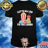 Let's all go to the lobby movies shirt