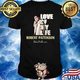 Love Of My Life Robert PAttinson Shirt