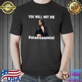 mahsa amini iran MAHSAAMINI You Will Not Die T-Shirt