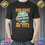 Marine Biologist Because Badass Ocean Saver Isn't A Job Title Oceanography Biology T-Shirt