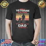 My dad is a veteran being veteran is an honor shirt