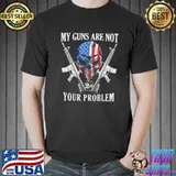 My guns are not your problem ar15 American flag 2a skull shirt