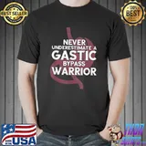 Never Underestimate A Gastic Bypass Warrior Weigh Loss Surgery Gastrectomy T-Shirt