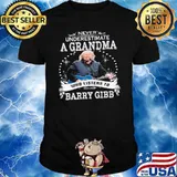 Never Underestimate A GRandma Who Listens To Barry Gibb Shirt