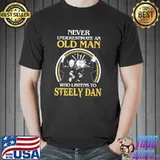 Never underestimate an old man who listens to steely dan classic shirt