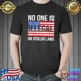 Noone is illegal on stolen land American flag shirt