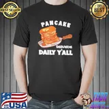 Pancake served daily yáll Football pancake classic shirt