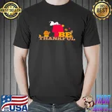 Peanuts Thanksgiving Shirt Snoopy Be Thankful