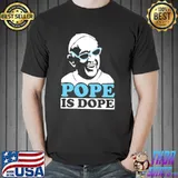 Pope is dope pope francis classic shirt