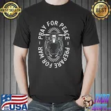 Pray for peace prepare for war shirt