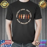 Protect kids not guns Gun Reforw Now shirt