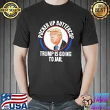 Pucker up buttercup Trump is going to jail apparel shirt